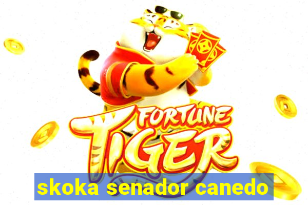 skoka senador canedo